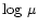 $\log\,\mu$