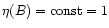 $\eta(B)={\rm const}=1$