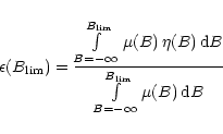 \begin{displaymath}
\epsilon(B_{\rm lim}) =
\frac{\int\limits_{B=-\infty}^{B_{\r...
...\/B}
{\int\limits_{B=-\infty}^{B_{\rm lim}}\mu(B)\,{\rm d}\/B}
\end{displaymath}