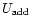 $U_{\rm add}$