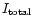 $I_{\rm
total}$
