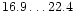 $16.9\ldots22.4$