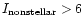 $I_{\rm nonstellar}>6$
