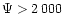 $\Psi>2\,000$