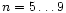 $n=5\ldots9$