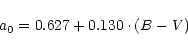 \begin{displaymath}a_{0} = 0.627 + 0.130\cdot(B-V) \end{displaymath}