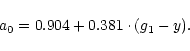 \begin{displaymath}a_{0} = 0.904 + 0.381\cdot(g_{1}-y). \end{displaymath}