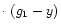 $\cdot\ (g_{1}-y)$