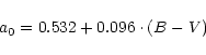 \begin{displaymath}a_{0} = 0.532 + 0.096\cdot(B-V) \end{displaymath}