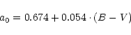 \begin{displaymath}a_{0} = 0.674 + 0.054\cdot(B-V) \end{displaymath}