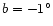 $b=-1^\circ $