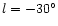 $l=-30^\circ$