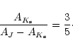 \begin{displaymath}\frac{A_{K_{\rm s}}}{A_J-A_{K_{\rm s}}}=\frac{3}{5}\cdot
\end{displaymath}