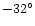 $-32^\circ $