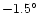 $-1.5^\circ $