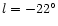$l=-22^\circ$