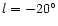 $l=-20^\circ$