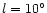 $l=10^\circ$