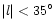 $\vert l\vert<35^\circ $