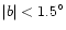 $\vert b\vert<1.5^\circ $