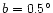 $b=0.5^\circ$