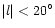 $\vert l\vert<20^\circ $