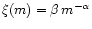 $\xi(m)=\beta\,m^{-\alpha}$