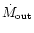 $\dot{M}_{\rm out}$