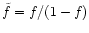 $\tilde{f}=f/(1-f)$