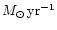 $M_{\odot}\,{\rm yr}^{-1}$