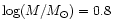 $\log(M/M_{\odot})=0.8$
