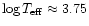 $\log T_{{\rm eff}} \approx 3.75$