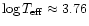 $\log T_{{\rm eff}}
\approx 3.76$