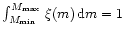 $\int_{M_{\min}}^{M_{\max}}\,\xi(m)\,{\rm d}m=1$