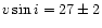 $v\sin
i=27\pm2$