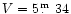 $V=5\thinspace\hbox{$.\!\!^{\rm m}$ }34$