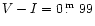 $V-I=0\thinspace\hbox{$.\!\!^{\rm m}$ }99$