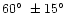 $60\hbox{$^\circ$ }\pm 15\hbox{$^\circ$ }$