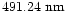 $491.24~{\rm nm}$