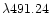 $\lambda 491.24$