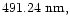 $491.24~ {\rm nm},$