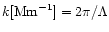 $k[{\rm Mm}^{-1}]
=2\pi/\Lambda$