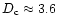 $D_{{\rm c}} \approx 3.6$