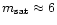 $m_{{\rm sat}}\approx 6$