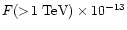 $F(>\!1~{\rm TeV}) \times 10^{-13}$