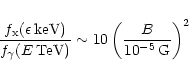 \begin{displaymath}\frac{f_{\rm x}(\epsilon \,{\rm keV})}{f_\gamma(E\, {\rm TeV})} \sim 10 \left(\frac{B}{10^{-5}\, \rm G}\right)^2
\end{displaymath}