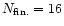 $N_{\rm fin.} = 16$