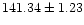 $ 141.34 \pm 1.23$