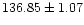 $ 136.85 \pm 1.07$