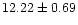 $ 12.22 \pm 0.69$